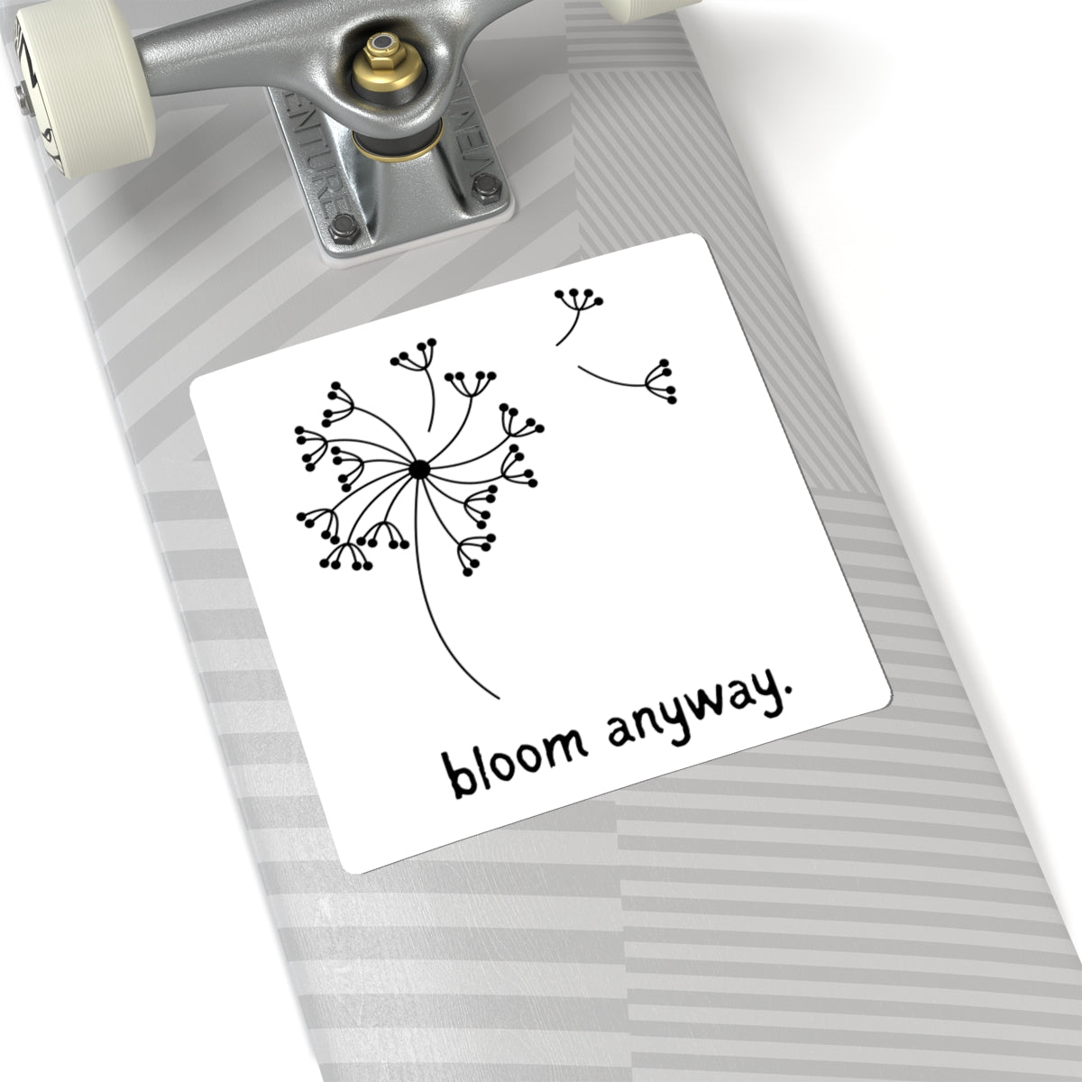 Stickers: "Bloom Anyway" Dandelion Vinyl Sticker