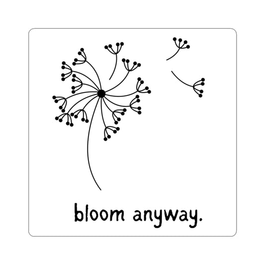 Stickers: "Bloom Anyway" Dandelion Vinyl Sticker